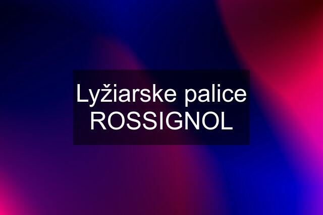 Lyžiarske palice ROSSIGNOL