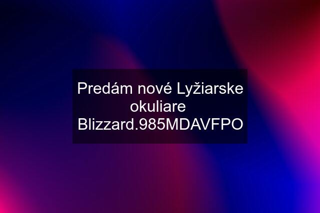 Predám nové Lyžiarske okuliare  Blizzard.985MDAVFPO