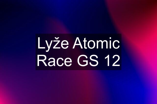 Lyže Atomic Race GS 12