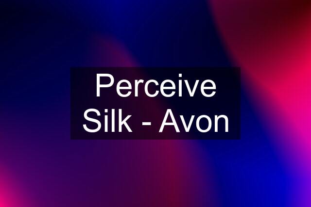 Perceive Silk - Avon