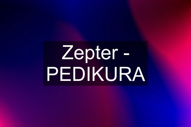 Zepter - PEDIKURA