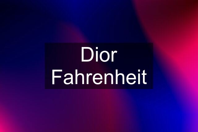 Dior Fahrenheit