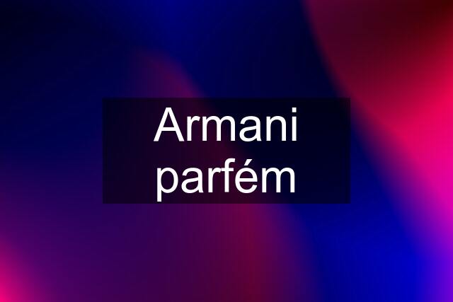 Armani parfém