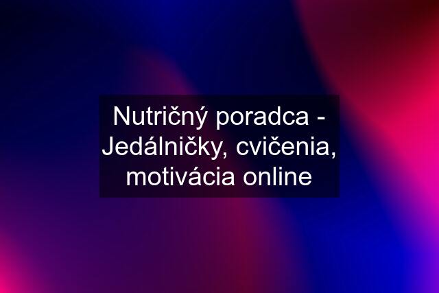 Nutričný poradca - Jedálničky, cvičenia, motivácia online