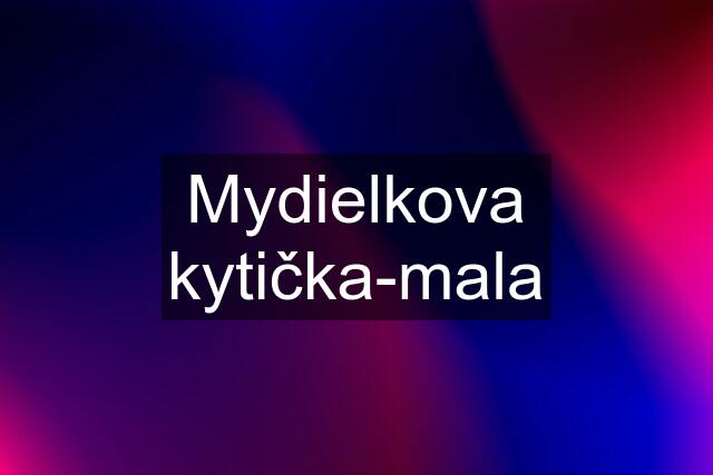 Mydielkova kytička-mala