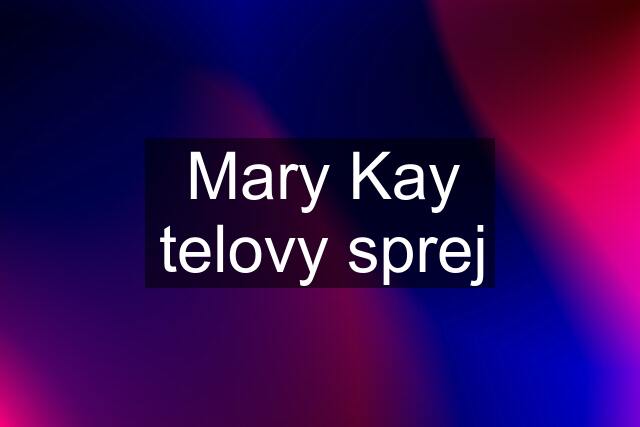 Mary Kay telovy sprej