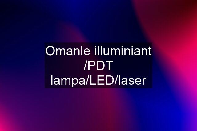 Omanle illuminiant /PDT lampa/LED/laser