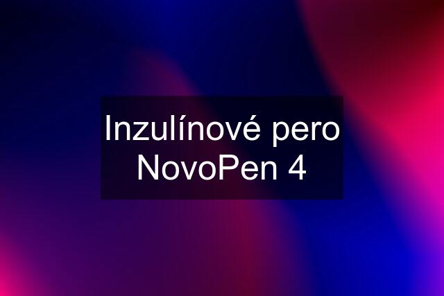 Inzulínové pero NovoPen 4