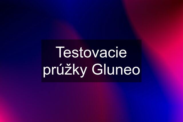 Testovacie prúžky Gluneo