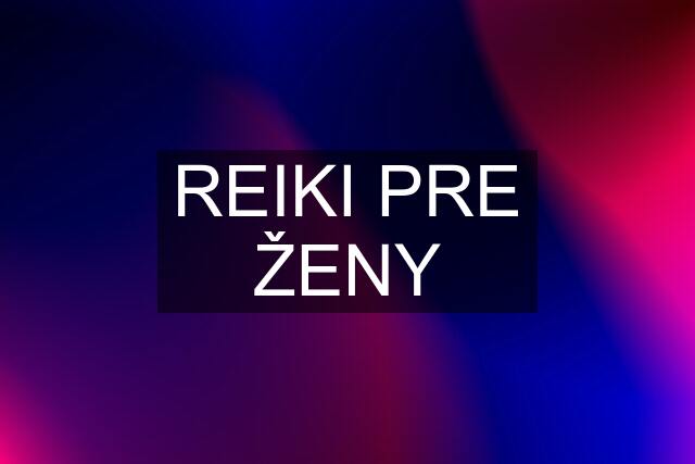 REIKI PRE ŽENY