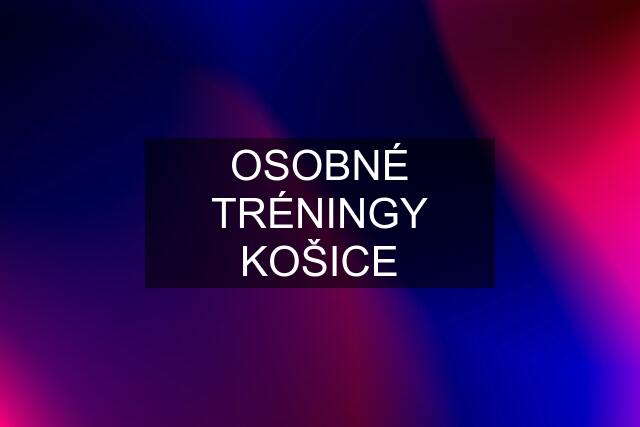 OSOBNÉ TRÉNINGY KOŠICE