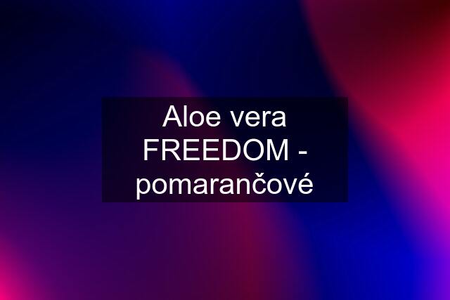 Aloe vera FREEDOM - pomarančové