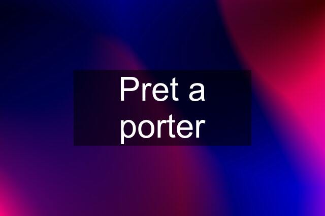 Pret a porter