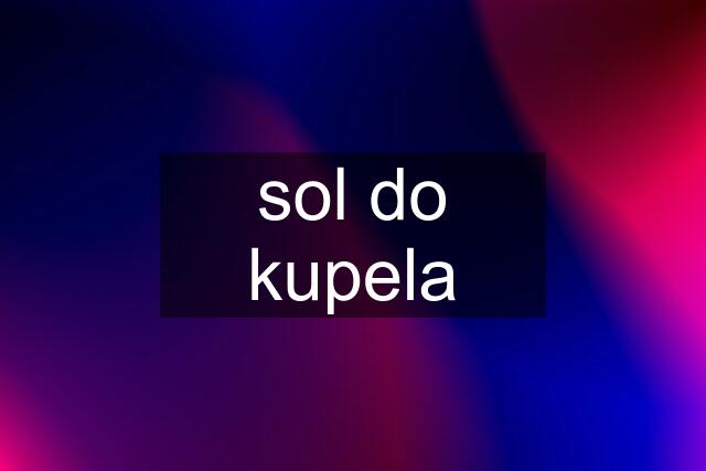 sol do kupela