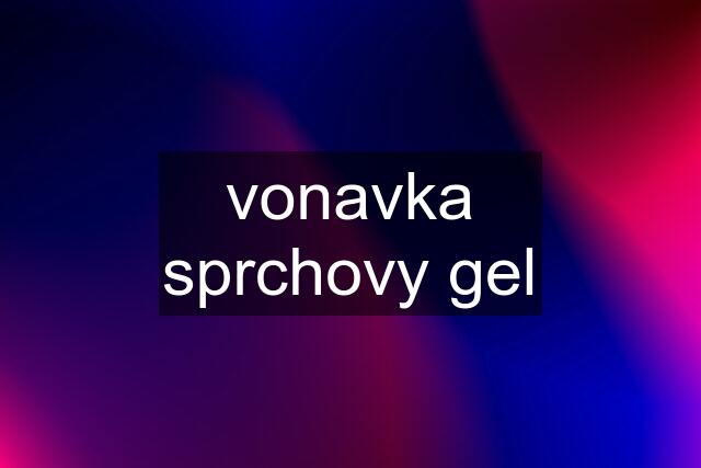 vonavka sprchovy gel