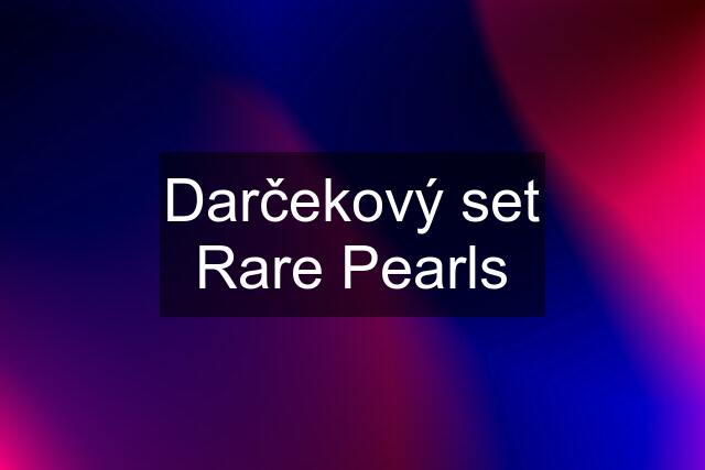 Darčekový set Rare Pearls