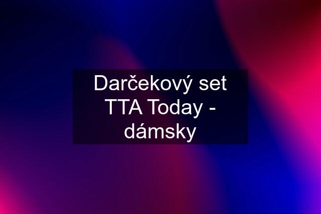 Darčekový set TTA Today - dámsky