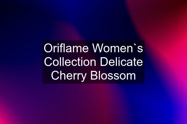 Oriflame Women`s Collection Delicate Cherry Blossom