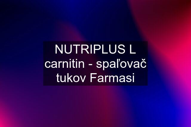 NUTRIPLUS L carnitin - spaľovač tukov Farmasi