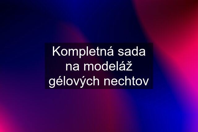 Kompletná sada na modeláž gélových nechtov