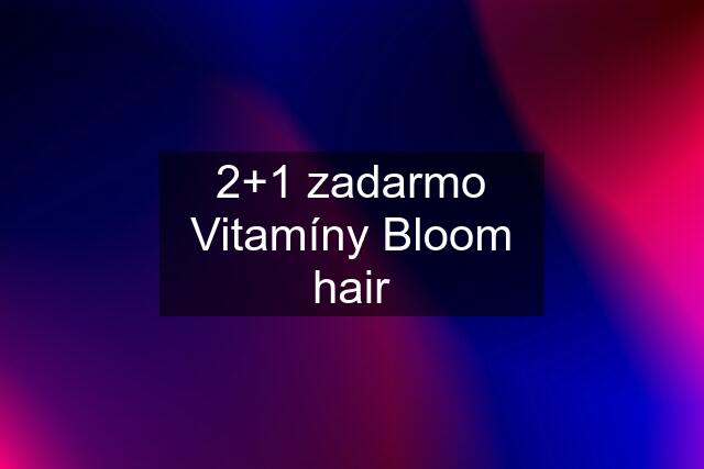 2+1 zadarmo Vitamíny Bloom hair