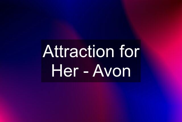 Attraction for Her - Avon