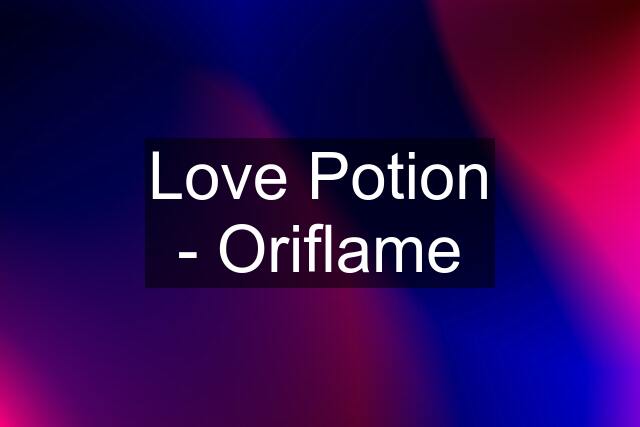 Love Potion - Oriflame