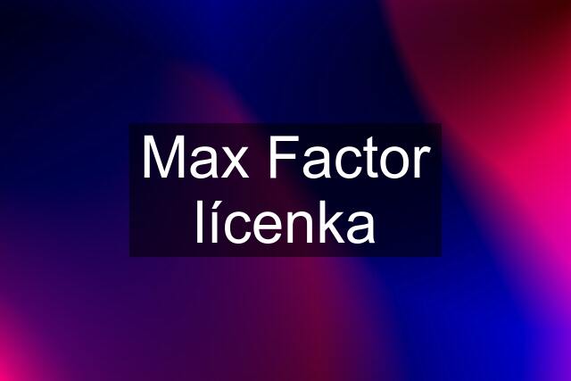 Max Factor lícenka