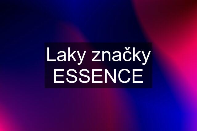 Laky značky ESSENCE