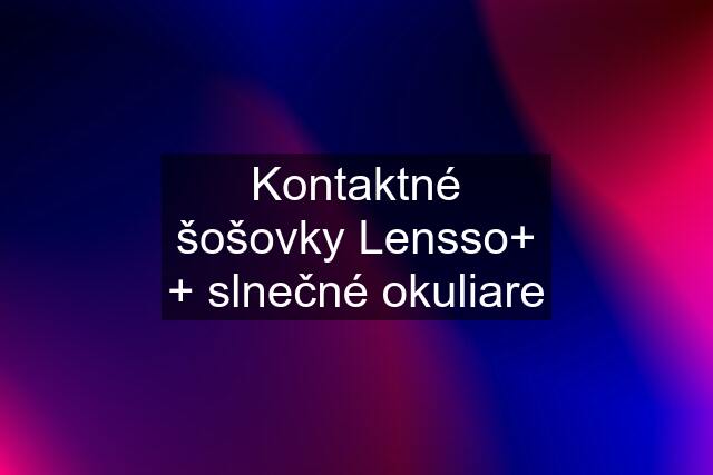 Kontaktné šošovky Lensso+ + slnečné okuliare