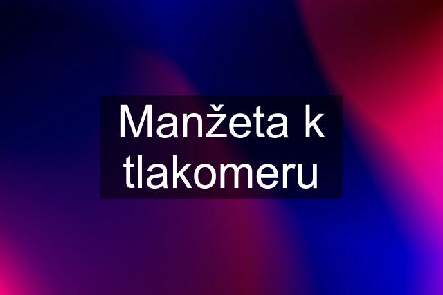 Manžeta k tlakomeru