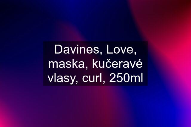 Davines, Love, maska, kučeravé vlasy, curl, 250ml