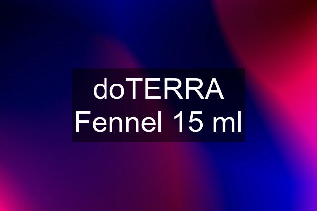 doTERRA Fennel 15 ml