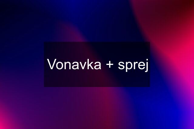 Vonavka + sprej