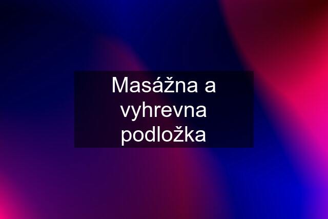 Masážna a vyhrevna podložka