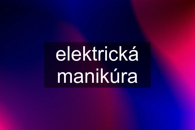 elektrická manikúra