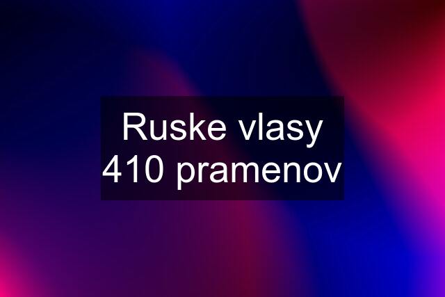 Ruske vlasy 410 pramenov