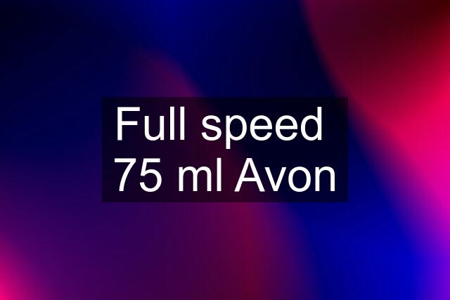 Full speed  75 ml Avon