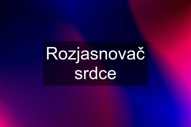 Rozjasnovač srdce