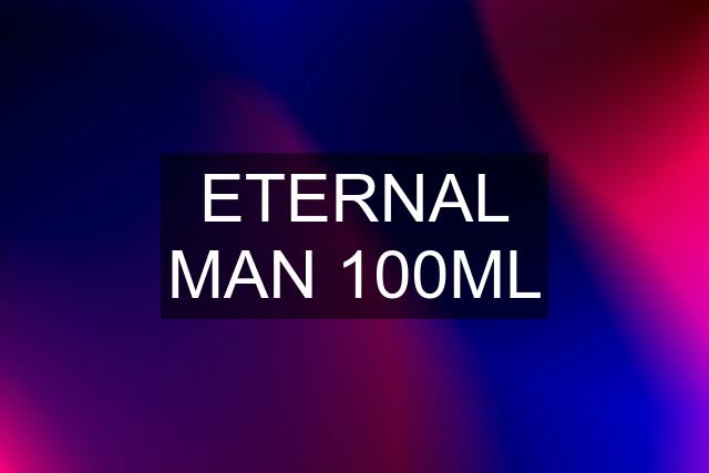 ETERNAL MAN 100ML