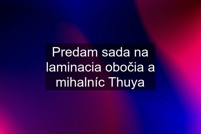 Predam sada na laminacia obočia a mihalníc Thuya