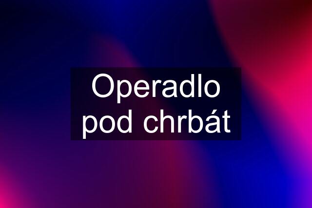 Operadlo pod chrbát