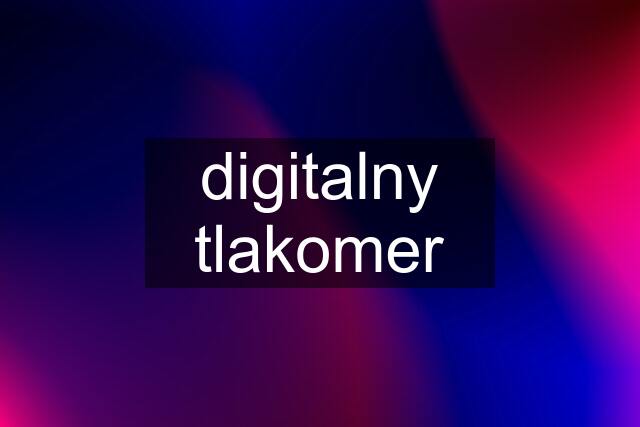 digitalny tlakomer