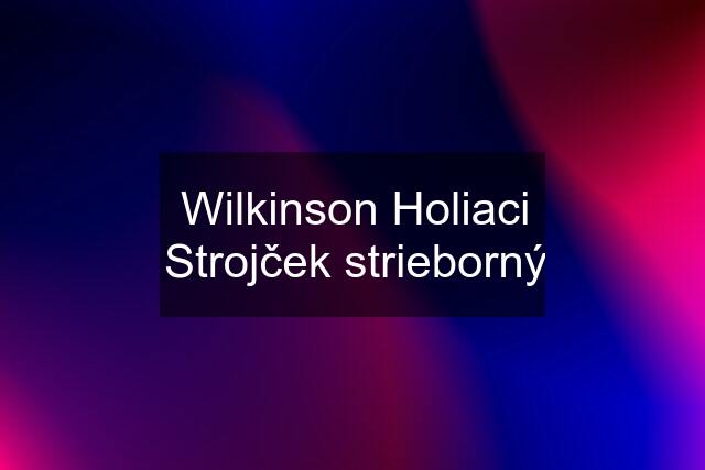 Wilkinson Holiaci Strojček strieborný