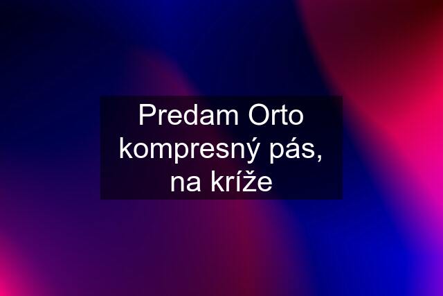 Predam Orto kompresný pás, na kríže