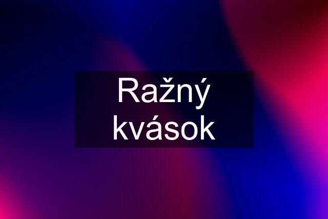 Ražný kvások