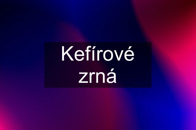 Kefírové zrná