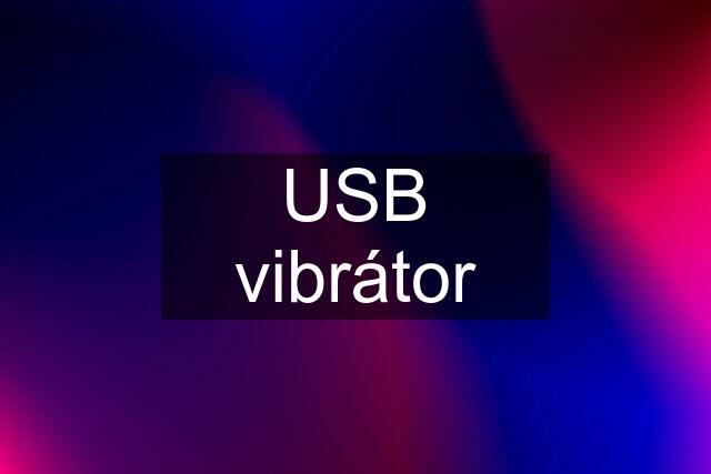 USB vibrátor