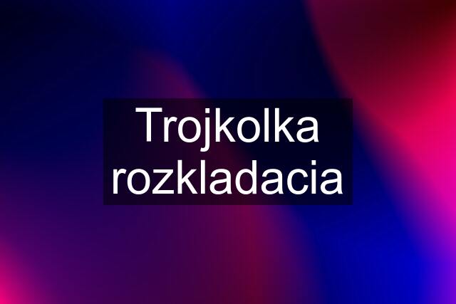 Trojkolka rozkladacia