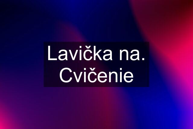 Lavička na. Cvičenie